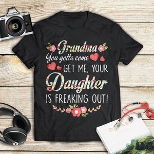 Grandma you gotta come get me funny T-Shirt